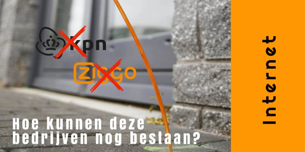 KPN & Ziggo waardeloze bedrijven